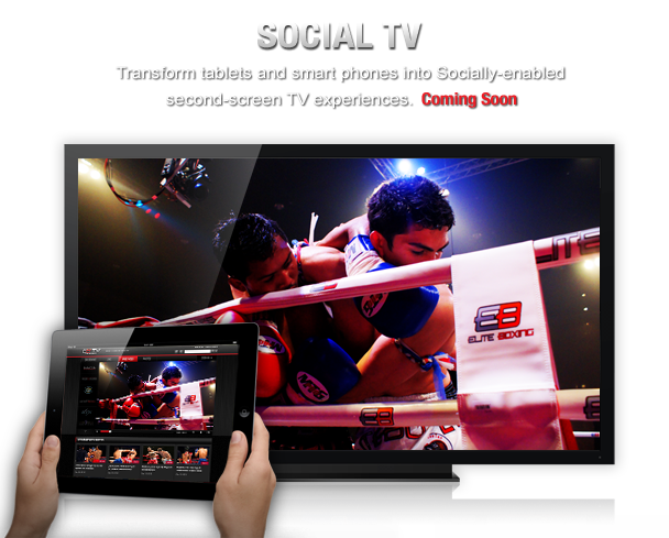 Social TV Transform tablets and smart phones in to socially-enabled second-screen Tv experiences